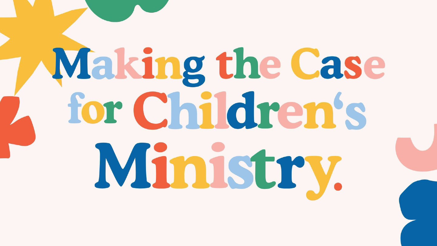 Making the Case for Children’s Ministry